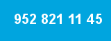 952 821 11 45